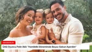 Ünlü Oyuncu Pelin Akil: “Hamilelik Dönemimde Beyaz Sabun Aşerdim”