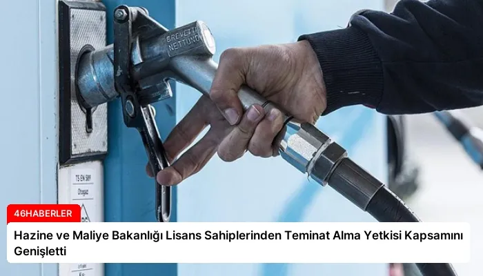 Hazine ve Maliye Bakanlığı Lisans Sahiplerinden Teminat Alma Yetkisi Kapsamını Genişletti