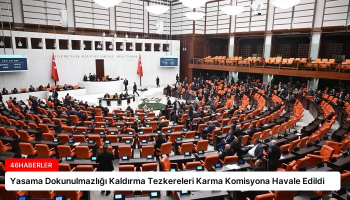Yasama Dokunulmazlığı Kaldırma Tezkereleri Karma Komisyona Havale Edildi