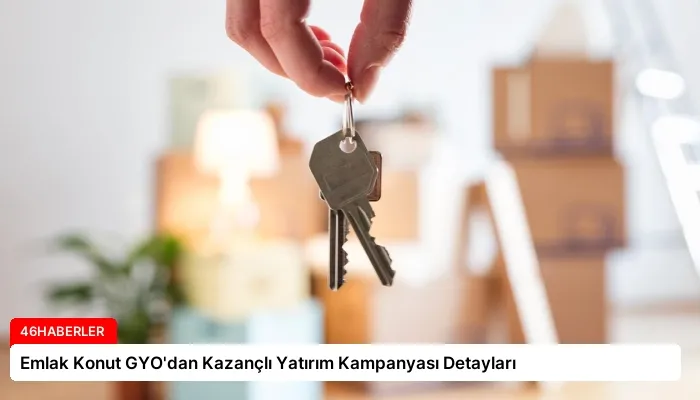 Emlak Konut GYO’dan Kazançlı Yatırım Kampanyası Detayları