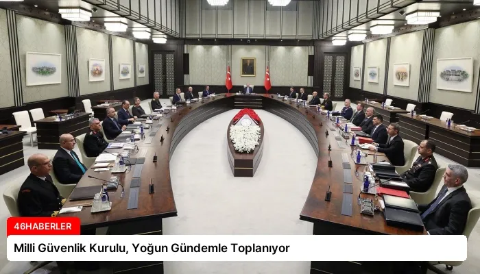 Milli Güvenlik Kurulu, Yoğun Gündemle Toplanıyor