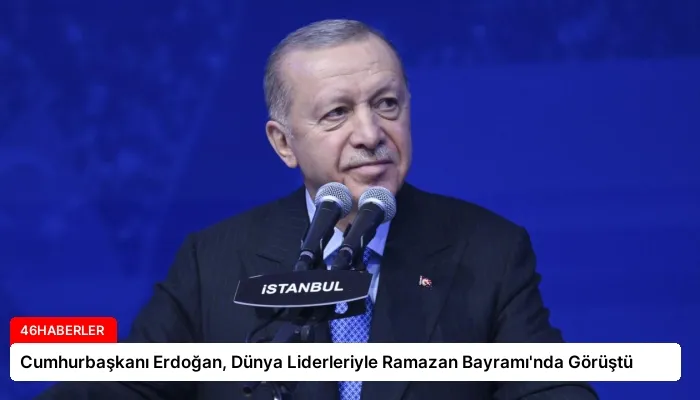 Cumhurbaşkanı Erdoğan, Dünya Liderleriyle Ramazan Bayramı’nda Görüştü