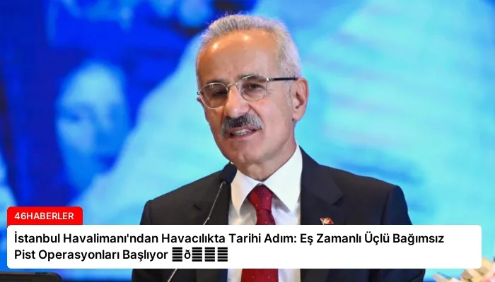 İstanbul Havalimanı’ndan Havacılıkta Tarihi Adım: Eş Zamanlı Üçlü Bağımsız Pist Operasyonları Başlıyor ⏬👇