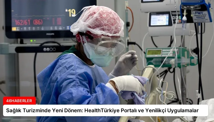Sağlık Turizminde Yeni Dönem: HealthTürkiye Portalı ve Yenilikçi Uygulamalar