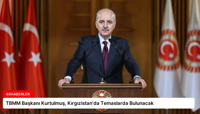 TBMM Başkanı Kurtulmuş, Kırgızistan’da Temaslarda Bulunacak