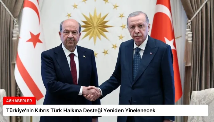 Türkiye’nin Kıbrıs Türk Halkına Desteği Yeniden Yinelenecek