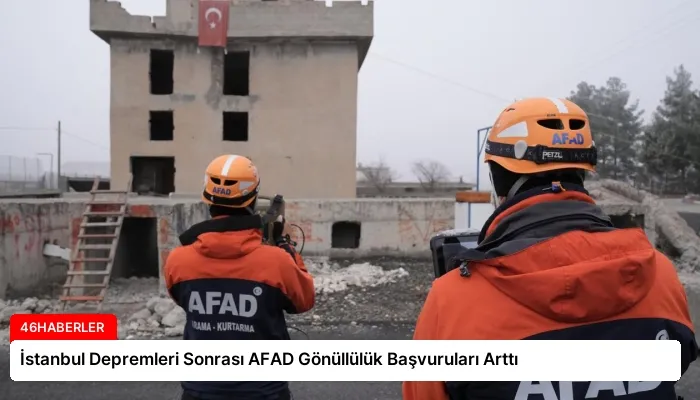 İstanbul Depremleri Sonrası AFAD Gönüllülük Başvuruları Arttı