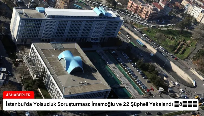 İstanbul’da Yolsuzluk Soruşturması: İmamoğlu ve 22 Şüpheli Yakalandı ⏬👇