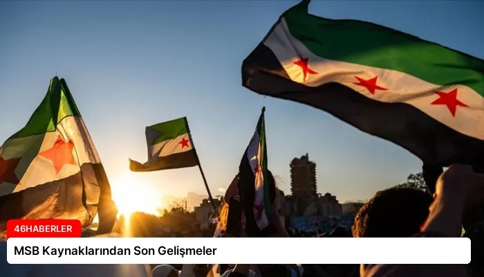 MSB Kaynaklarından Son Gelişmeler