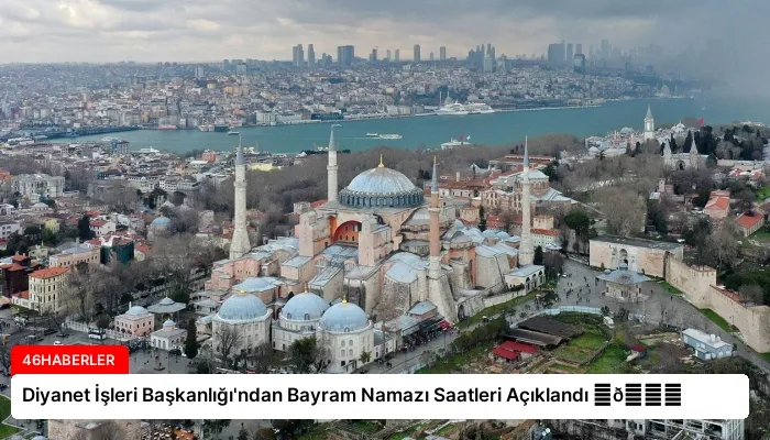 Diyanet İşleri Başkanlığı’ndan Bayram Namazı Saatleri Açıklandı ⏬👇