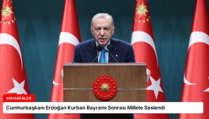 Cumhurbaşkanı Erdoğan Kurban Bayramı Sonrası Millete Seslendi