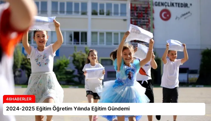 2024-2025 Eğitim Öğretim Yılında Eğitim Gündemi