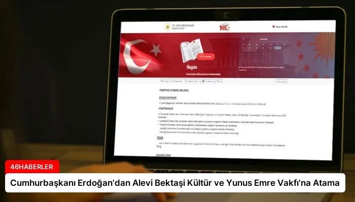 Cumhurbaşkanı Erdoğan’dan Alevi Bektaşi Kültür ve Yunus Emre Vakfı’na Atama
