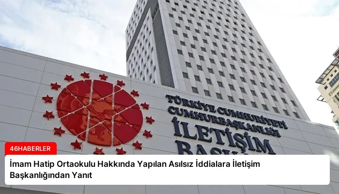 İmam Hatip Ortaokulu Hakkında Yapılan Asılsız İddialara İletişim Başkanlığından Yanıt