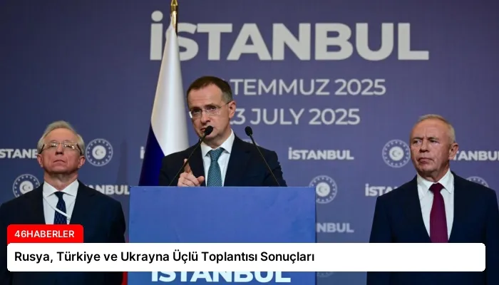Rusya, Türkiye ve Ukrayna Üçlü Toplantısı Sonuçları