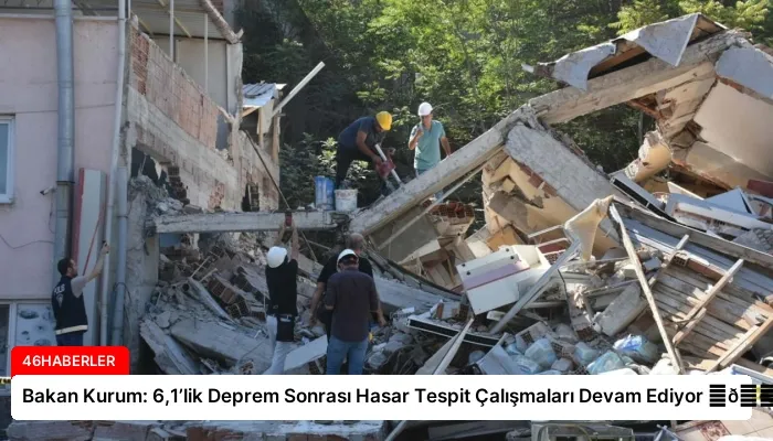 Bakan Kurum: 6,1’lik Deprem Sonrası Hasar Tespit Çalışmaları Devam Ediyor ⏬👇