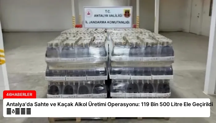 Antalya’da Sahte ve Kaçak Alkol Üretimi Operasyonu: 119 Bin 500 Litre Ele Geçirildi ⏬👇