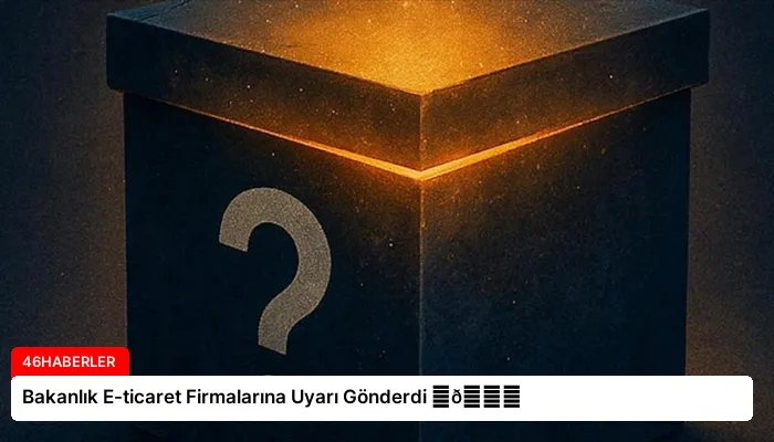 Bakanlık E-ticaret Firmalarına Uyarı Gönderdi ⏬👇