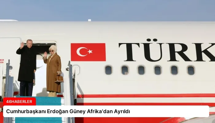 Cumhurbaşkanı Erdoğan Güney Afrika’dan Ayrıldı