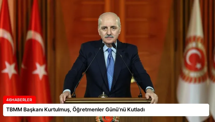 TBMM Başkanı Kurtulmuş, Öğretmenler Günü’nü Kutladı