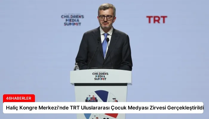 Haliç Kongre Merkezi’nde TRT Uluslararası Çocuk Medyası Zirvesi Gerçekleştirildi