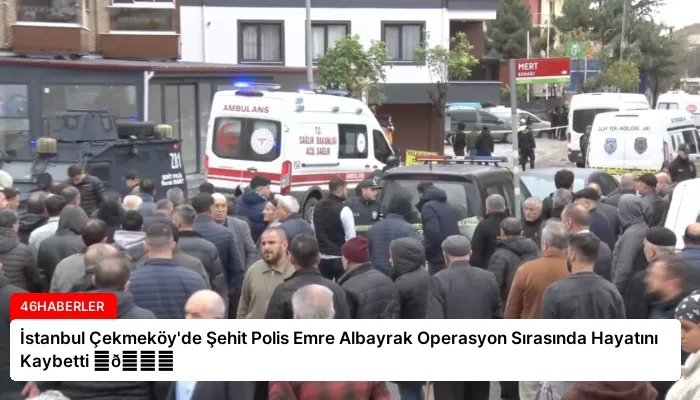 İstanbul Çekmeköy’de Şehit Polis Emre Albayrak Operasyon Sırasında Hayatını Kaybetti ⏬👇