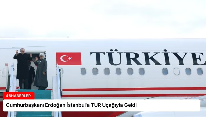 Cumhurbaşkanı Erdoğan İstanbul’a TUR Uçağıyla Geldi