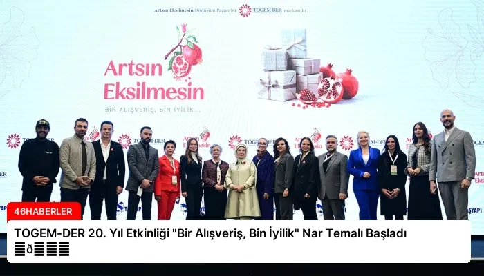 TOGEM-DER 20. Yıl Etkinliği “Bir Alışveriş, Bin İyilik” Nar Temalı Başladı ⏬👇