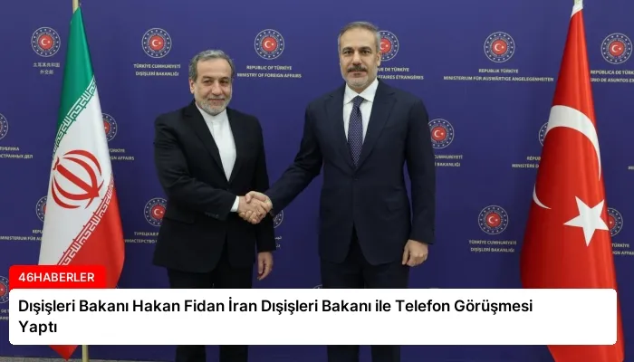 Dışişleri Bakanı Hakan Fidan İran Dışişleri Bakanı ile Telefon Görüşmesi Yaptı