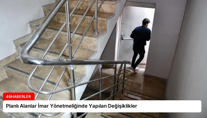 Planlı Alanlar İmar Yönetmeliğinde Yapılan Değişiklikler