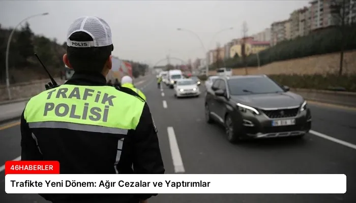 Trafikte Yeni Dönem: Ağır Cezalar ve Yaptırımlar