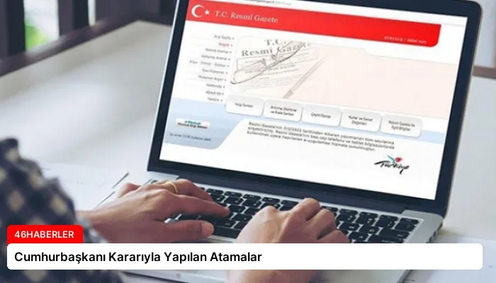Cumhurbaşkanı Kararıyla Yapılan Atamalar