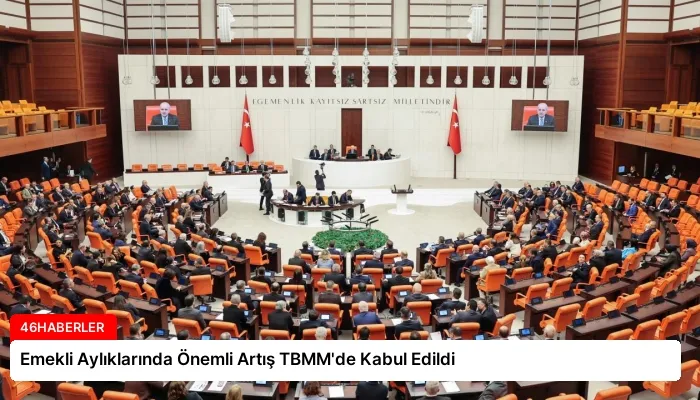 Emekli Aylıklarında Önemli Artış TBMM’de Kabul Edildi