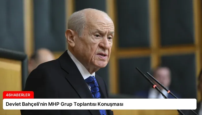 Devlet Bahçeli’nin MHP Grup Toplantısı Konuşması