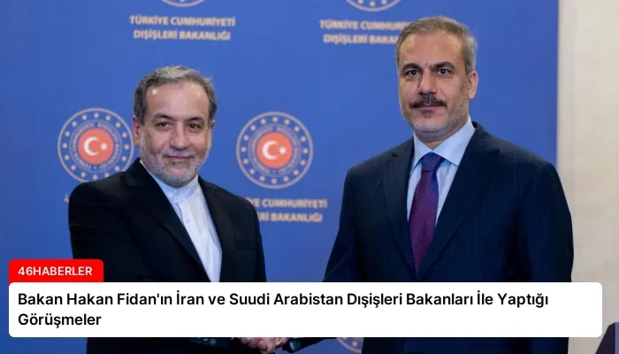 Bakan Hakan Fidan’ın İran ve Suudi Arabistan Dışişleri Bakanları İle Yaptığı Görüşmeler