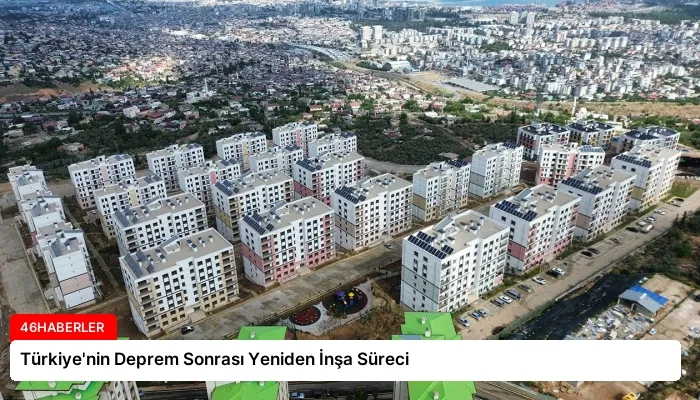 Türkiye’nin Deprem Sonrası Yeniden İnşa Süreci