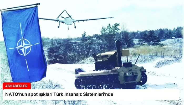 NATO’nun spot ışıkları Türk İnsansız Sistemleri’nde