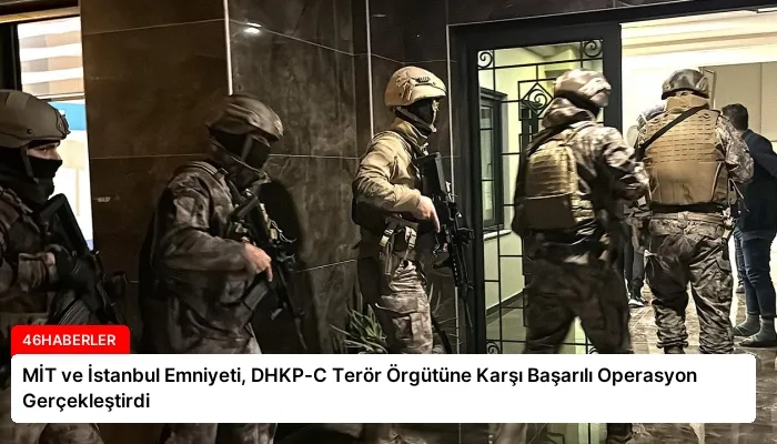 MİT ve İstanbul Emniyeti, DHKP-C Terör Örgütüne Karşı Başarılı Operasyon Gerçekleştirdi