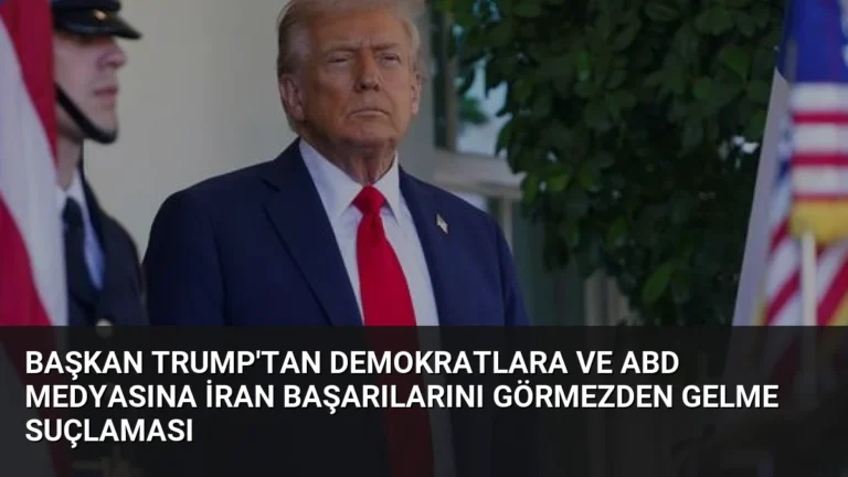 Başkan Trump’tan Demokratlara ve ABD Medyasına İran Başarılarını Görmezden Gelme Suçlaması