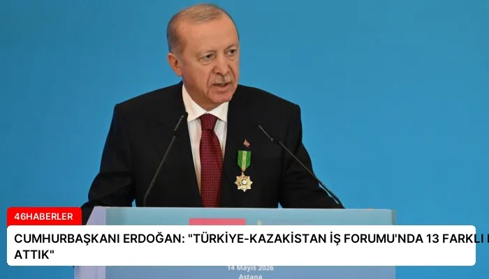 CUMHURBAŞKANI ERDOĞAN: “TÜRKİYE-KAZAKİSTAN İŞ FORUMU’NDA 13 FARKLI BELGEYE İMZA ATTIK”