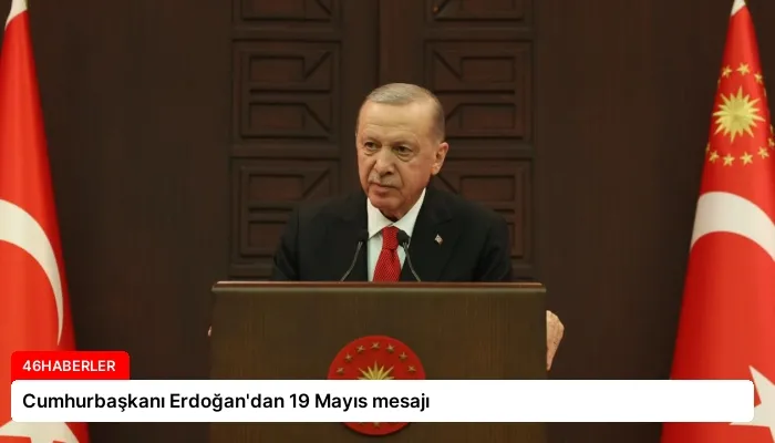 Cumhurbaşkanı Erdoğan’dan 19 Mayıs mesajı