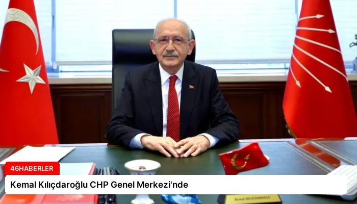 Kemal Kılıçdaroğlu CHP Genel Merkezi’nde
