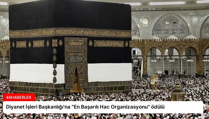 Diyanet İşleri Başkanlığı’na “En Başarılı Hac Organizasyonu” ödülü