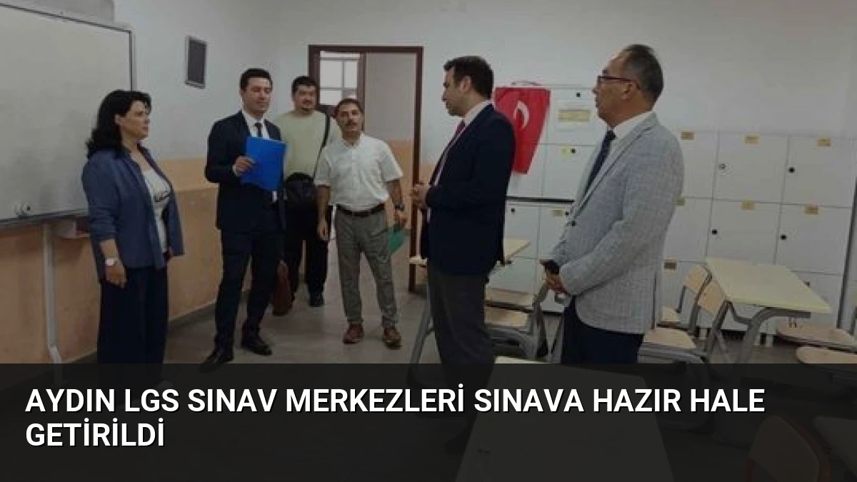 Aydın LGS Sınav Merkezleri Sınava Hazır Hale Getirildi