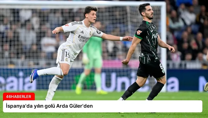 İspanya’da yılın golü Arda Güler’den