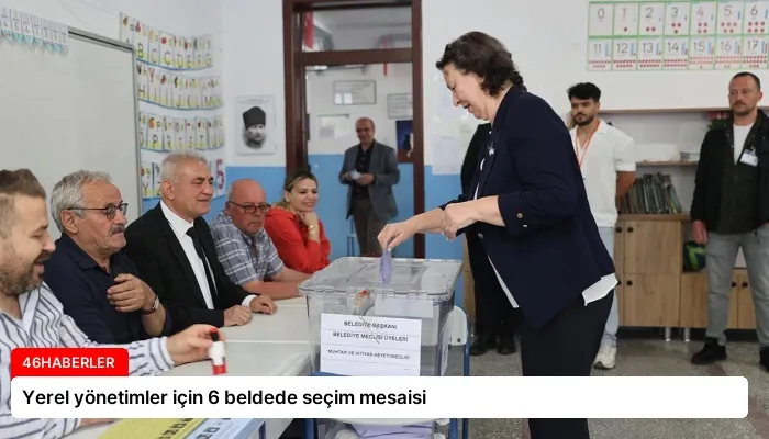 Yerel yönetimler için 6 beldede seçim mesaisi
