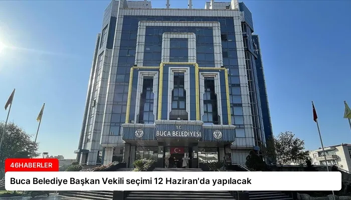 Buca Belediye Başkan Vekili seçimi 12 Haziran’da yapılacak