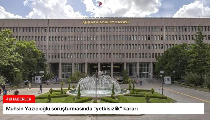 Muhsin Yazıcıoğlu soruşturmasında “yetkisizlik” kararı