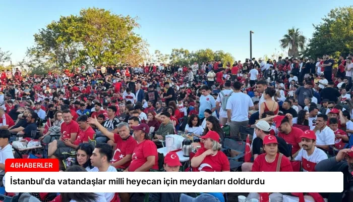 İstanbul’da vatandaşlar milli heyecan için meydanları doldurdu