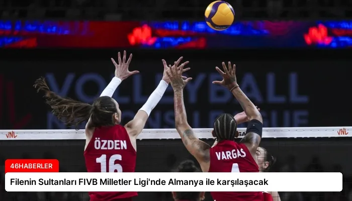 Filenin Sultanları FIVB Milletler Ligi’nde Almanya ile karşılaşacak
